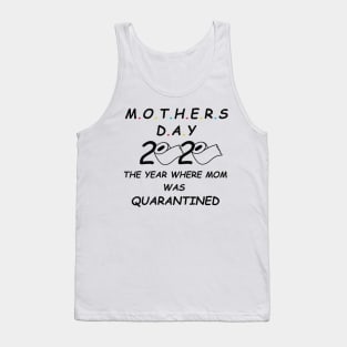 Mothers day 2020 the Year where Mom was quarantined Tank Top